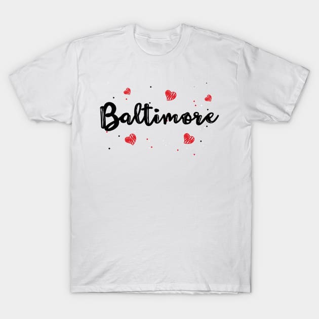 I Love Baltimore Maryland Gifts T-Shirt by TheOptimizedCreative